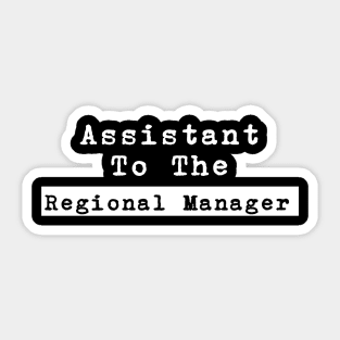 Assistant To The Regional Manager Sticker